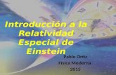 Introducción a la Relatividad Especial de Einstein Pablo Ortiz Física Moderna 2015.