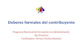 Deberes formales del contribuyente Programa Nacional de Formación en Administración Eje Proyecto Facilitadora: Miriam Muñoz Ramírez.