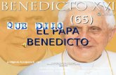 (65) EL PAPA BENEDICTO (65) EL PAPA BENEDICTO Al escuchar lo que dijo o hizo el Papa Entramos en comunión con toda la Iglesia católica. Agosto 2009. CENTRO.