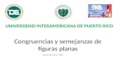 Congruencias y semejanzas de figuras planas Juan Serrano, MA UNIVERSIDAD INTERAMERICANA DE PUERTO RICO.