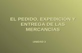 EL PEDIDO, EXPEDICIÓN Y ENTREGA DE LAS MERCANCÍAS UNIDAD 3.