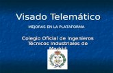 Visado Telemático Colegio Oficial de Ingenieros Técnicos Industriales de Madrid MEJORAS EN LA PLATAFORMA.