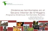 Dinámicas territoriales en el Secano Interior de O’Higgins Programa Dinámicas Territoriales Rurales Eduardo Ramírez, Félix Modrego, Rodrigo Yáñez, Julie.