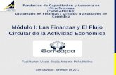 Módulo I: Las Finanzas y El Flujo Circular de la Actividad Económica Fundación de Capacitación y Asesoría en Microfinanzas (FUNDAMICRO) Diplomado en Finanzas.