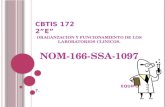 CBTIS 172 2”E” ORAGANZACION Y FUNCIONAMIENTO DE LOS LABORATORIOS CLINICOS. NOM-166-SSA-1097 EQUIPO 7.