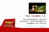 Reclutamiento masivo virtual: efectividad en tiempos de crisis Easy Colombia S.A. Anamaría Salazar, Jefe de Selección y Desarrollo.