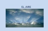 EL AIRE. ¿Qué es el aire? El Aire es la mezcla de gases que constituye la atmósfera terrestre, y que permanecen alrededor de la tierra, por la acción.