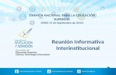 EXAMEN NACIONAL PARA LA EDUCACIÓN SUPERIOR (ENES 19 de Septiembre de 2015) Reunión Informativa Interinstitucional.