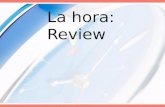 La hora: Review. 1. Phrases related to telling time in Spanish are: a.¿Qué hora es?= What time is it? b.Son las + hour = It is… (used for every hour except.