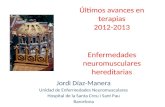 Últimos avances en terapias 2012-2013 Enfermedades neuromusculares hereditarias Jordi Díaz-Manera Unidad de Enfermedades Neuromusculares Hospital de la.