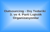 Outsourcing - Dış Tedariki   3. ve 4. Parti Lojistik Organizasyonlar
