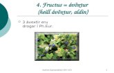 4. Fructus = ávöxtur  (heill ávöxtur, aldin)