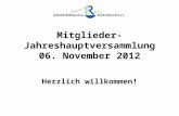 Mitglieder- Jahreshauptversammlung 06. November 2012 Herzlich willkommen!