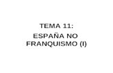 TEMA 11: ESPAÑA NO  FRANQUISMO (I)