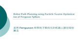 Robot Path Planning using Particle Swarm Optimization of Ferguson Splines