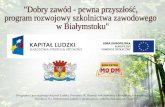 "Dobry zawód - pewna przyszłość, program rozwojowy szkolnictwa zawodowego  w Białymstoku"