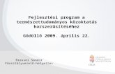 Fejlesztési program a természettudományos közoktatás korszerűsítéséhez Gödöllő 2009. április 22.