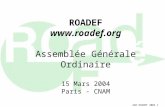 ROADEF roadef Assemblée Générale Ordinaire 15 Mars 2004 Paris - CNAM