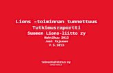 Lions –toiminnan tunnettuus Tutkimusraportti Suomen Lions-liitto ry Huhtikuu 2013 Jari Pajunen