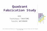 Quadrant Fabrication Study