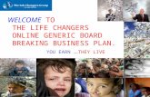 WELCOME  TO THE LIFE CHANGERS  ONLINE GENERIC BOARD  BREAKING BUSINESS PLAN.