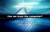Can we trust the computer?