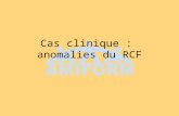 Cas clinique :  anomalies du RCF