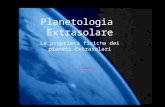 Planetologia  Extrasolare Le proprietà fisiche dei pianeti Extrasolari