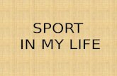 SPORT  IN MY LIFE