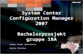 System Center Configuration Manager 2007 Bachelorprosjekt gruppe 18A