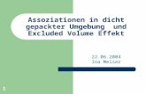 Assoziationen in dicht gepackter Umgebung  und Excluded Volume Effekt