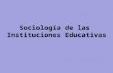 Sociología de las  Instituciones Educativas