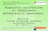 Alapszintű újraélesztés és félautomata  defibrilláció  bemutatása  Előadó: Rózsavölgyi Zoltán