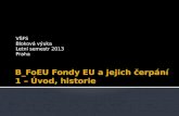B_FoEU Fondy  EU a  jejich čerpání 1 – Úvod, historie