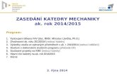 Program: 1.   Vystoupení děkana FAV (doc. RNDr. Miroslav Lávička, Ph.D.)