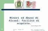 Minori ed Abuso di Alcool: facilità di acquisto. Aprile-Maggio 2012