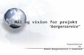 Mål og vision for projekt   ” borgerservice”