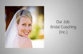 Our Job: Bridal Coaching (Inc.)