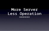More Server Less Operation