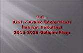 T.C.  Kilis 7 Aralık Üniversitesi İlahiyat Fakültesi 2012-2016 Gelişim Planı