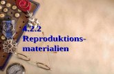 4.2.2  Reproduktions -   materialien