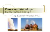 Zem a zemské zdroje  Geotermálna energia