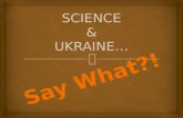 SCIENCE & UKRAINE…