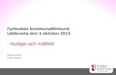 Fyrbodals kommunalförbund Uddevalla den 3 oktober 2013 -  Nuläge och målbild