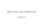 IRE Event: shot 030703.39