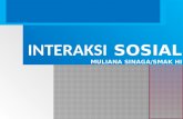 INTERAKSI SOSIAL MULIANA SINAGA/SMAK HI