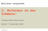 3. Reformen in der Schweiz: Thomas Held, Avenir Suisse Berlin, 17. November 2005