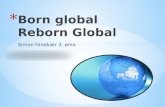 Born global  Reborn  Global