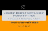 Collection Depots Facility Location Problems in Trees R. Benkoczi, B. Bhattacharya,  A. Tamir