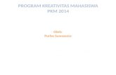 PROGRAM KREATIVITAS MAHASISWA PKM  2014